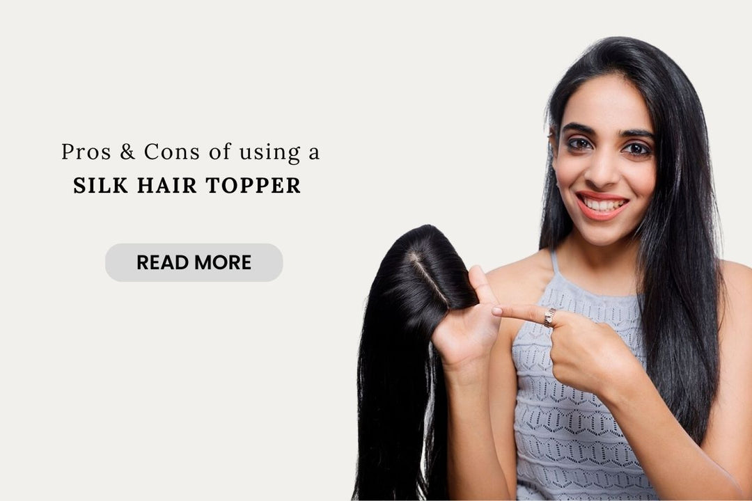 Check Out the Pros and Cons of Using Silk Hair Toppers