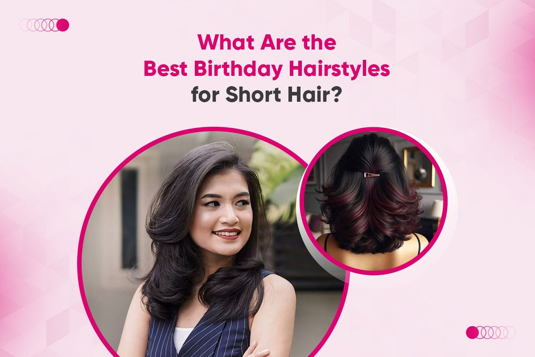 8 Cool Birthday Hairstyles for Short Hair