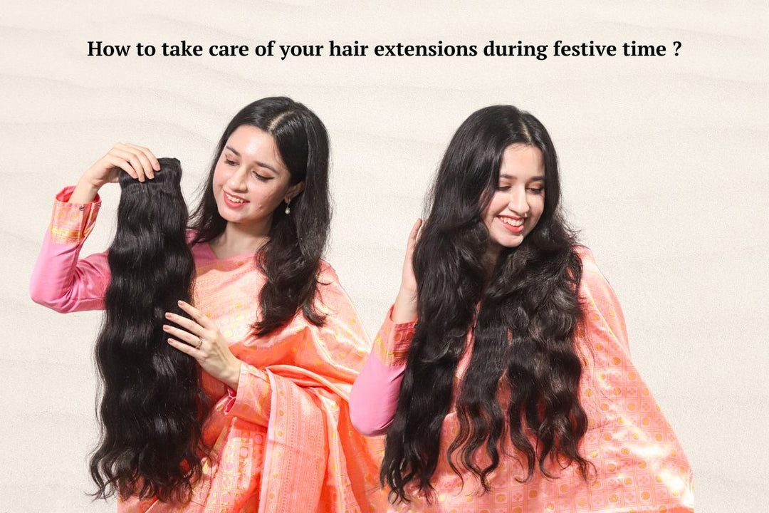 How to Take Proper Care of Your Hair Extensions During the Indian Festivals