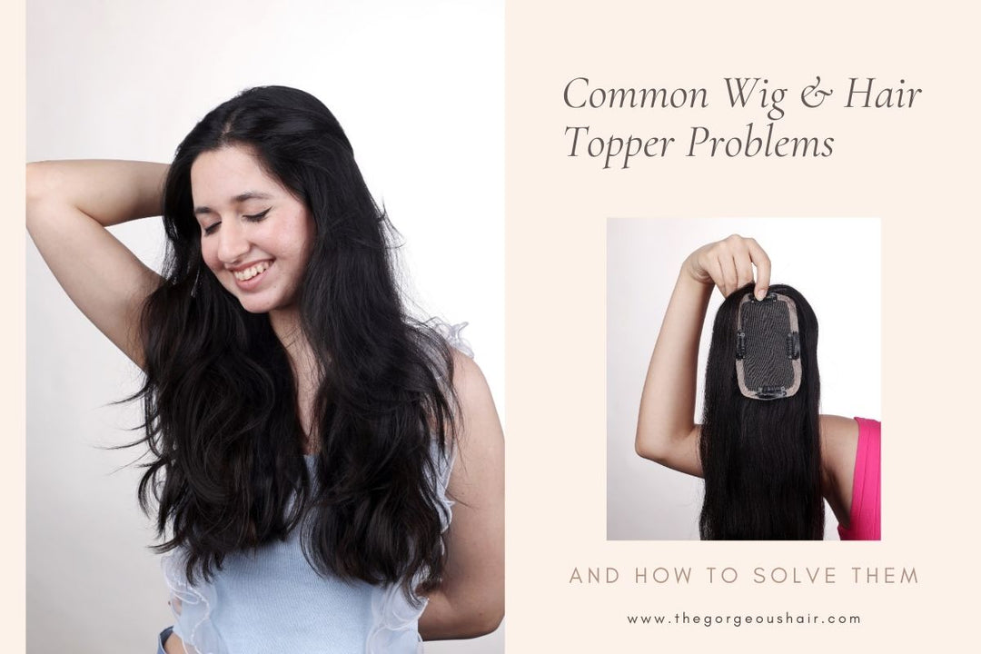 Common Wig and Hair Topper Problems and How to Solve That