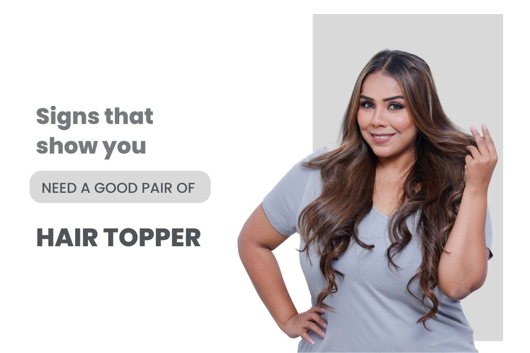 Sings that Show You Need a New Pair of Hair Toppers
