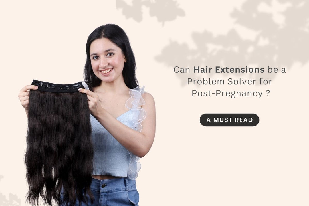 Can Hair Extensions Be a Problem Solver for Post-Pregnancy?
